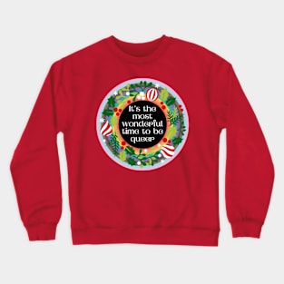 The Most Wonderful Time To Be Queer Crewneck Sweatshirt